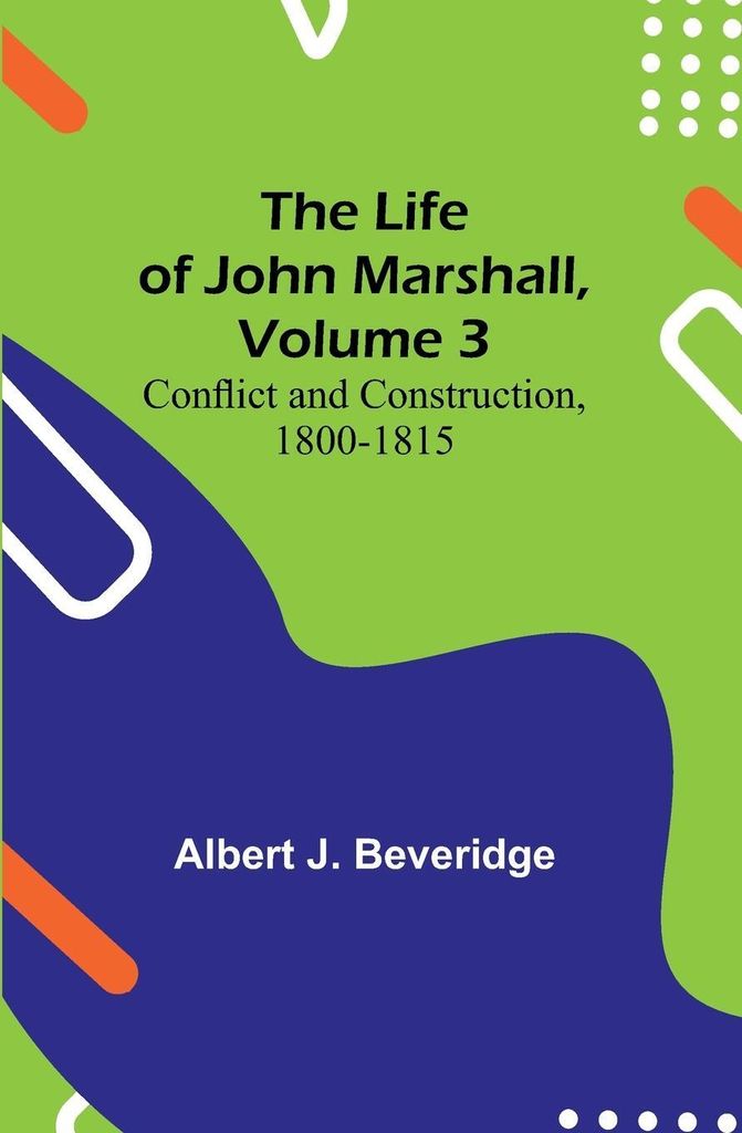 The Life of John Marshall, Volume 3
