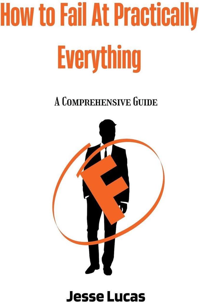 How To Fail At Practically Everything