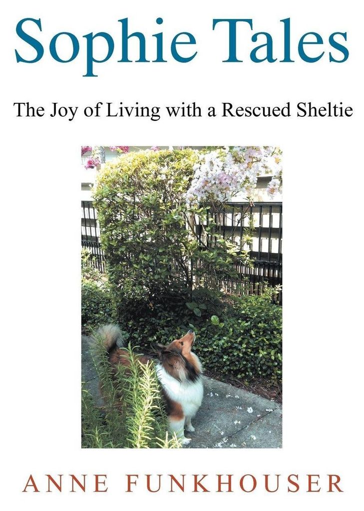 Sophie Tales: The Joy of Living with a Rescued Sheltie. Funkhouser, Anne.=
