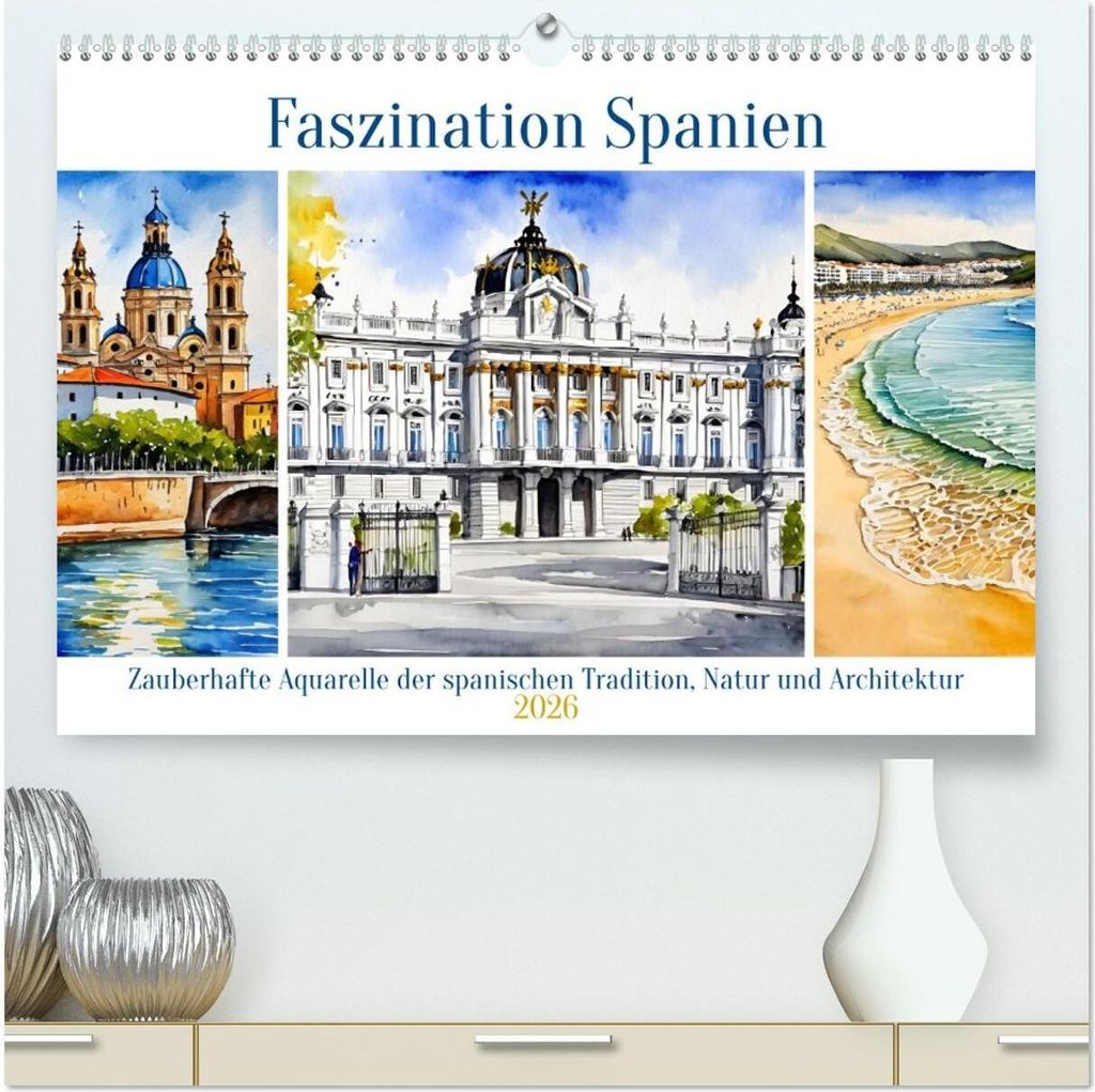 Faszination Spanien (hochwertiger Premium Wandkalender 2026 DIN A2 quer), Kunstdruck in Hochglanz
