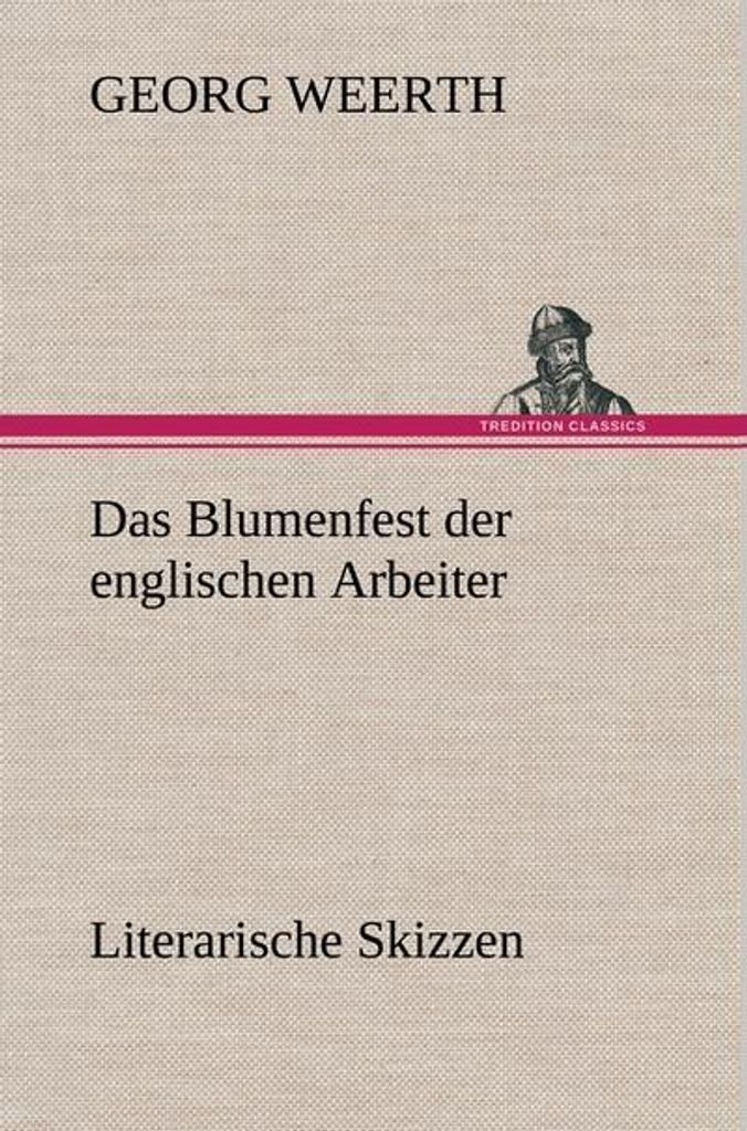 Das Blumenfest der englischen Arbeiter. Literarische Skizzen