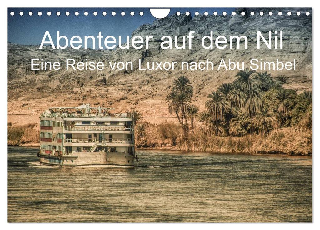 Abenteuer auf dem Nil. Eine Reise von Luxor nach Abu Simbel (Wandkalender 2027 DIN A4 quer), CALVENDO Monatskalender