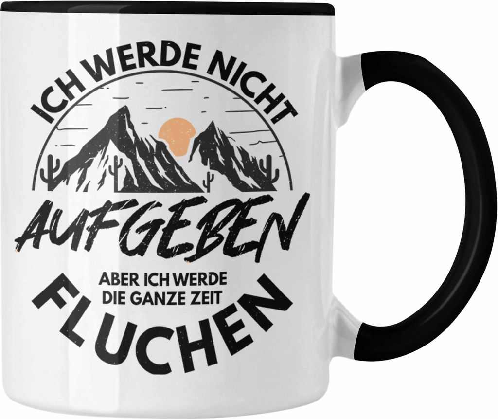 Trendation - Wandern Tasse Geschenk Ich Werde Nicht Aufgeben Geschenk Berge Wanderer Geschenkidee (Schwarz)