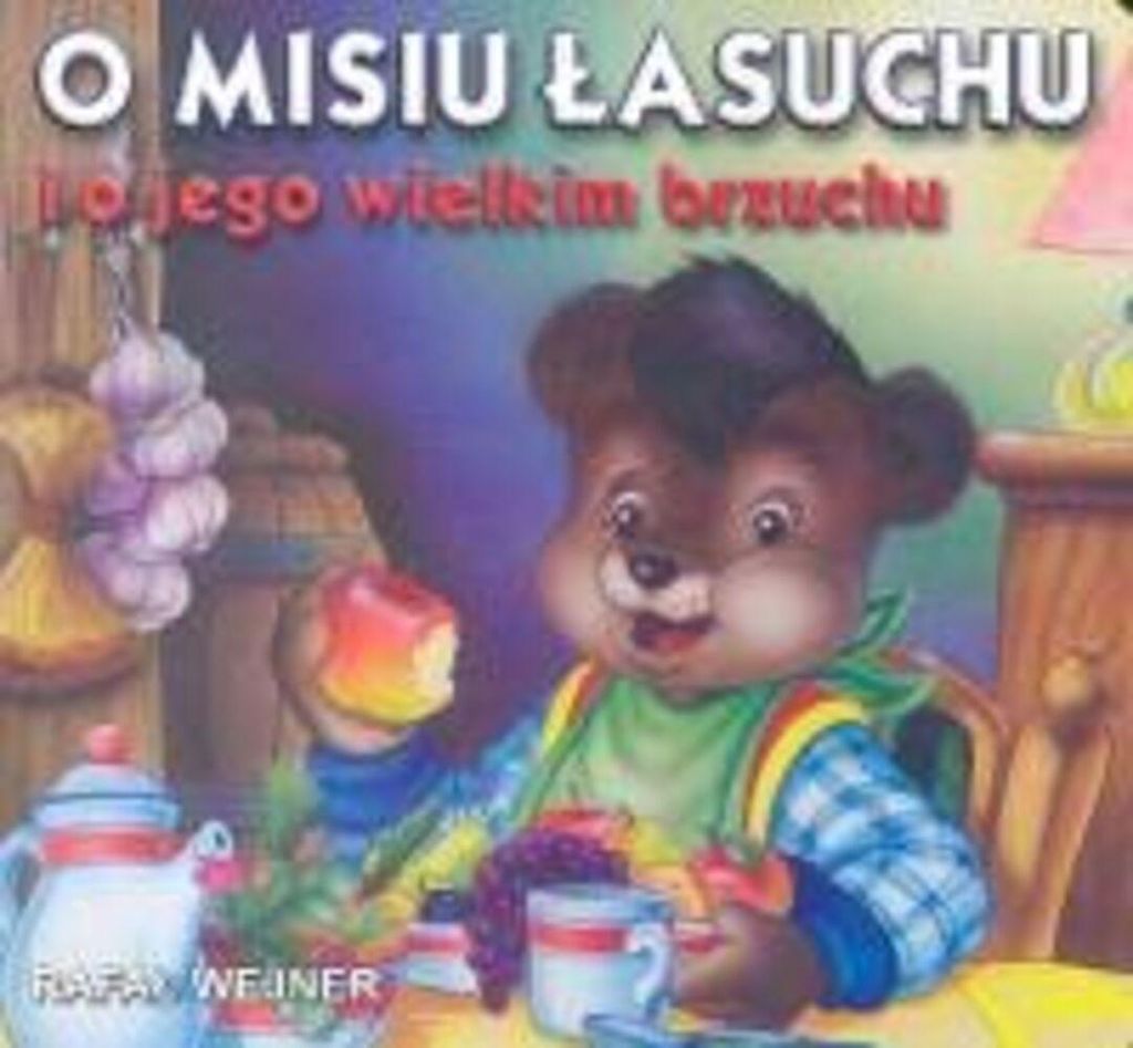 Wejner Rafal - O misiu lasuchu i o jego wielkim brzuchu