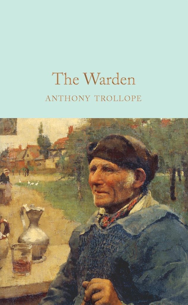 Macmillan Collector's Library: The Warden – Buch, Leinen-Gebundene Ausgabe im Taschenbuchformat mit Goldschnitt und Lesebändchen, Barsetshire Ch...