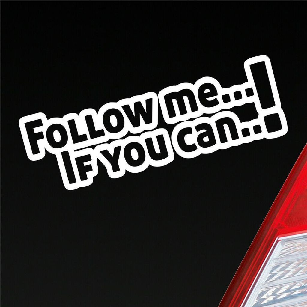 Auto Aufkleber Follow Me If You Can! Tuning JDM 15x5 cm Weiss Matt Sticker Heckscheibenaufkleber