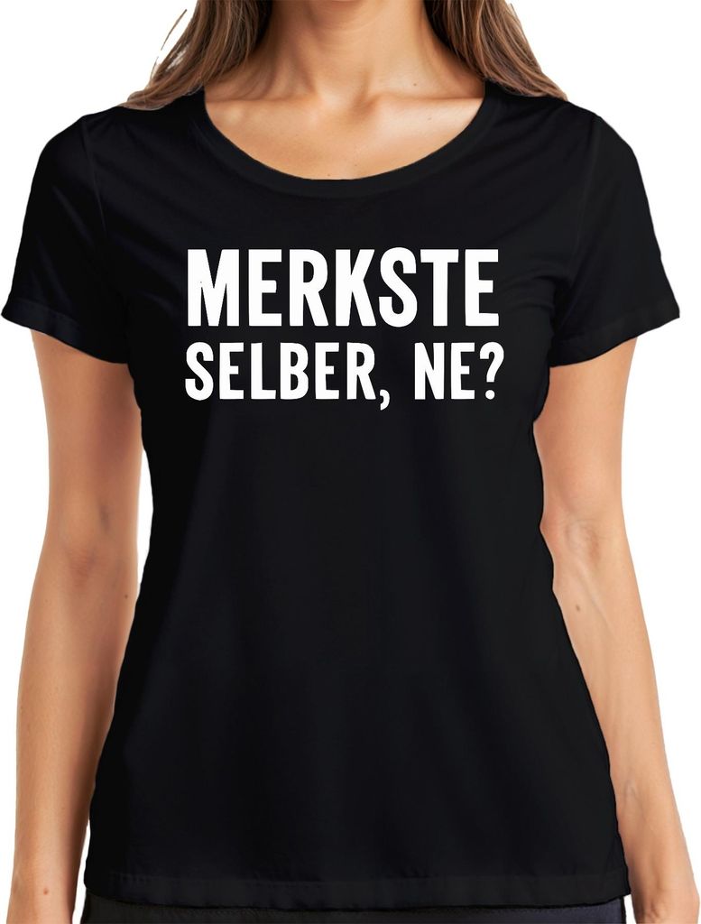 Merkste selber ne lustig frech sarkastisch Statement Humor Spruch Damen T-Shirt, Schwarz, S
