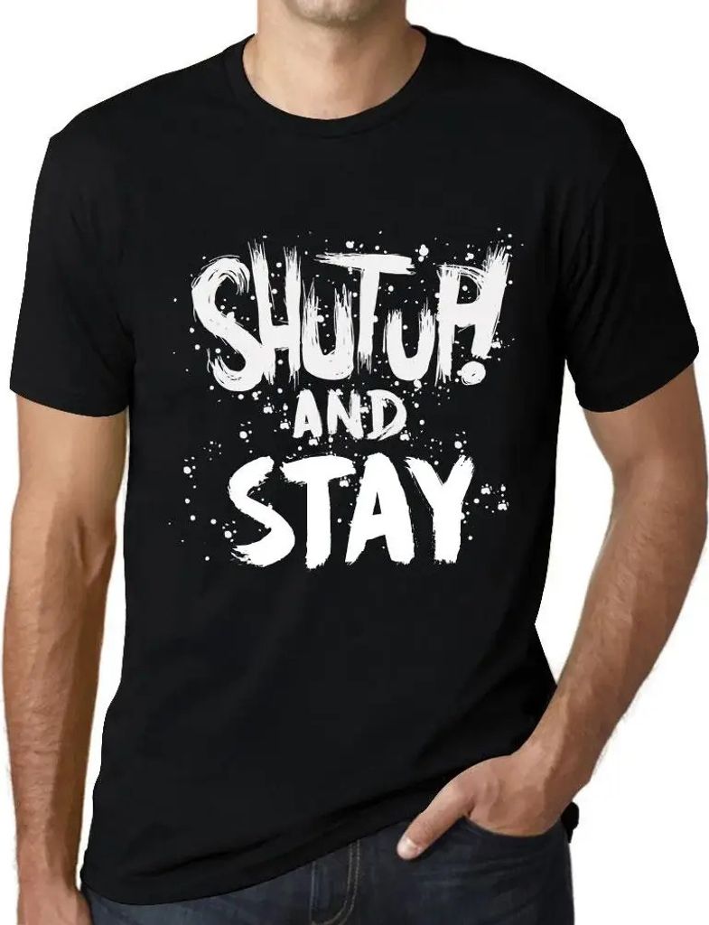 Herren Grafik T-Shirt Klappe halten und bleiben – Shut Up And Stay – Öko-Verantwortlich Vintage Jahrgang Kurzarm Lustige Druck Geburtstag Gesc...