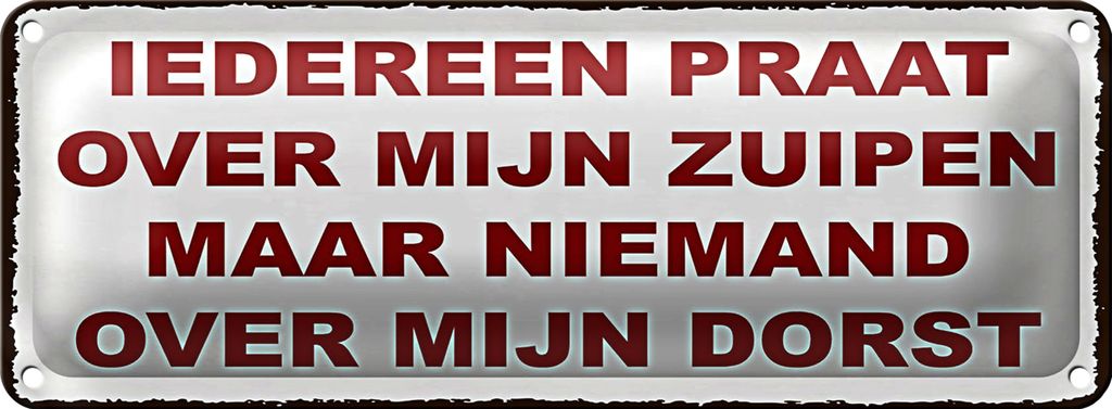 Blechschild Spruch 27x10 cm holländisch Iedereen praat over mijn zuipen