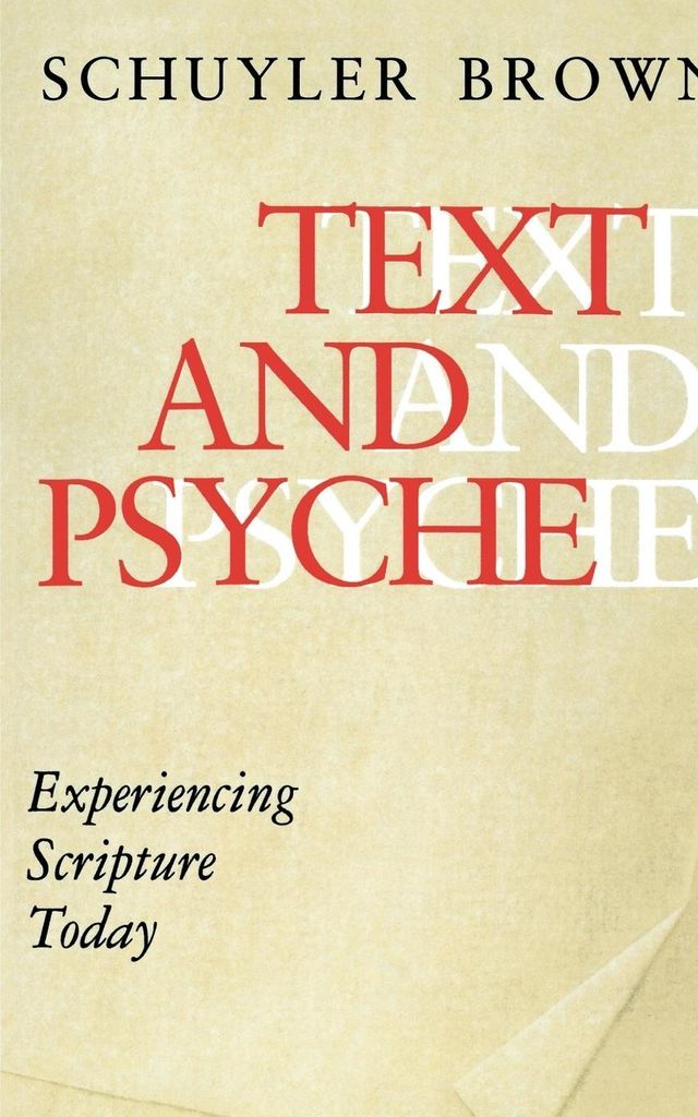 Text and Psyche: Experiencing Scripture Today. Brown, Schuyler .
