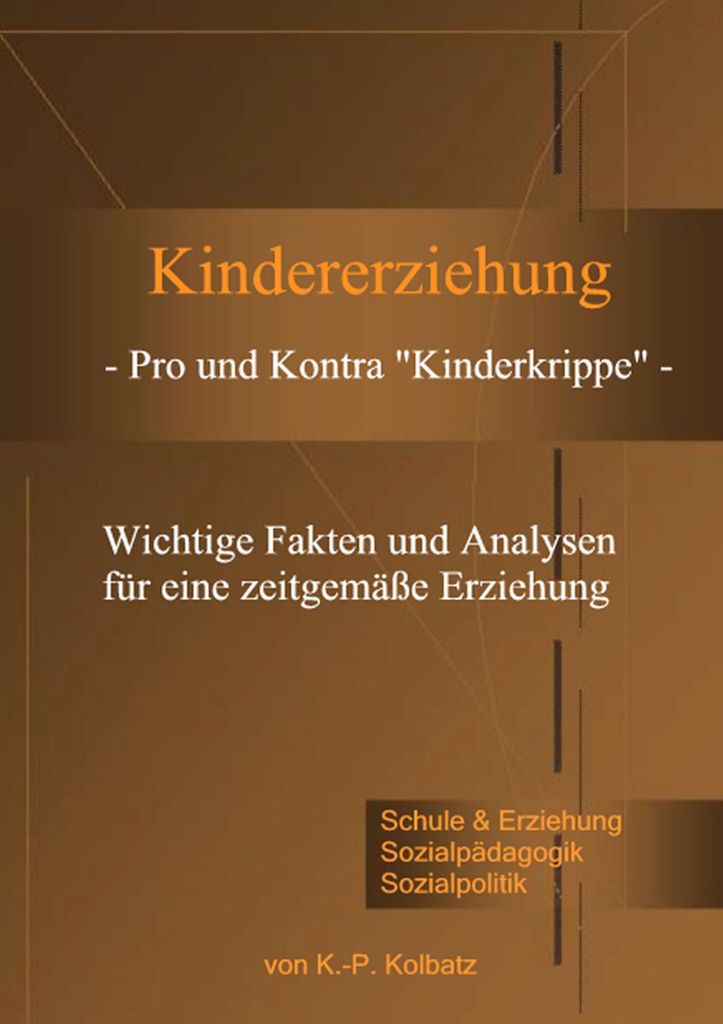 Kindererziehung - Pro und Kontra "Kinderkrippe" -.by Kolbatz, Klaus-Peter New.
