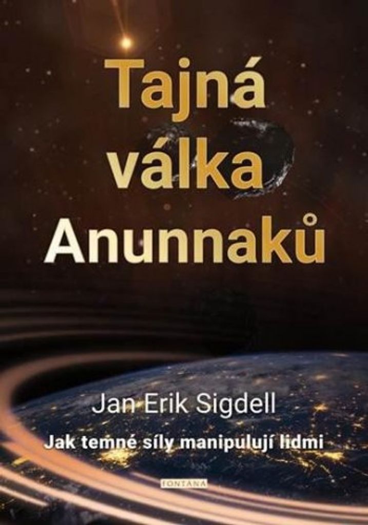 Tajná válka Anunnaků - Jak temné síly manipulují lidmi (Sigdell Jan Erik)