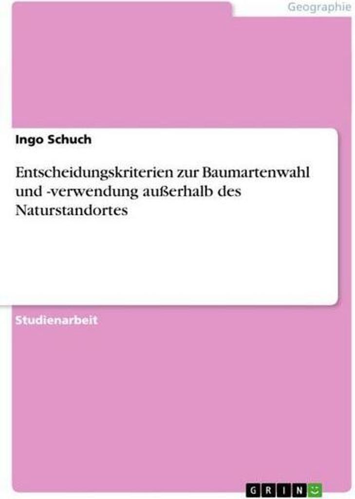 Entscheidungskriterien zur Baumartenwahl und -verwendung außerhalb des Naturstandortes