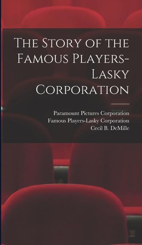 The Story of the Famous Players-Lasky Corporation