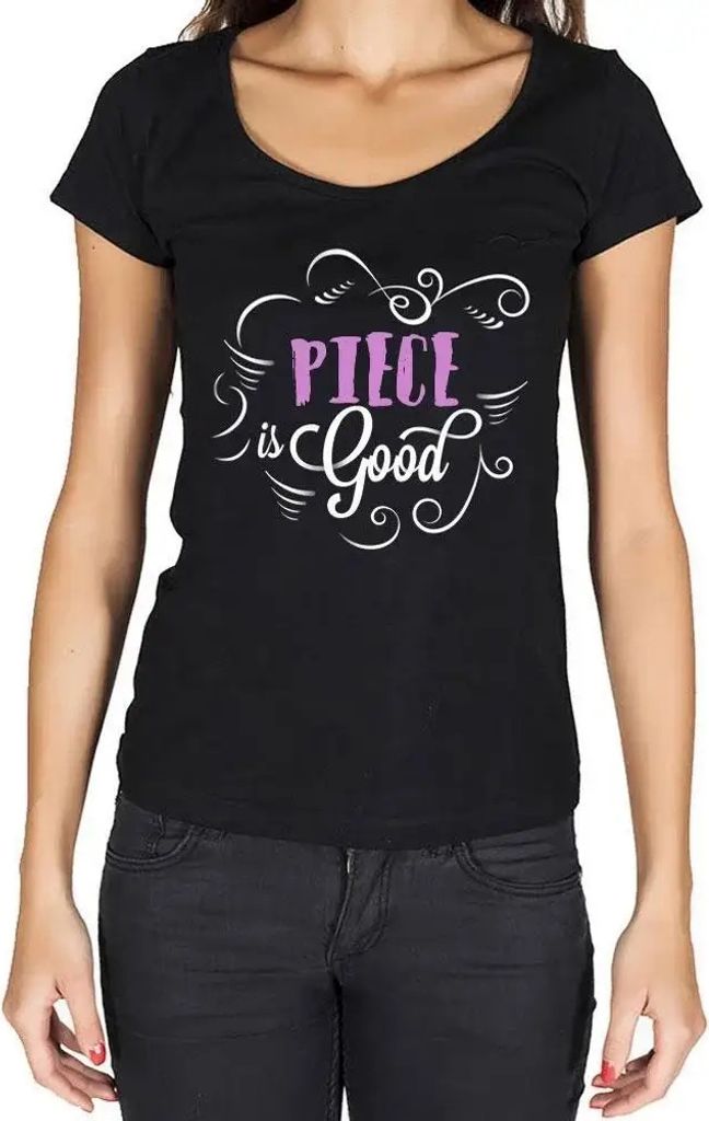 Damen Grafik T-Shirt Stück ist gut – Piece Is Good – Öko-Verantwortlich Vintage Jahrgang Kurzarm Lustige Druck Geburtstag Geschenk Frau