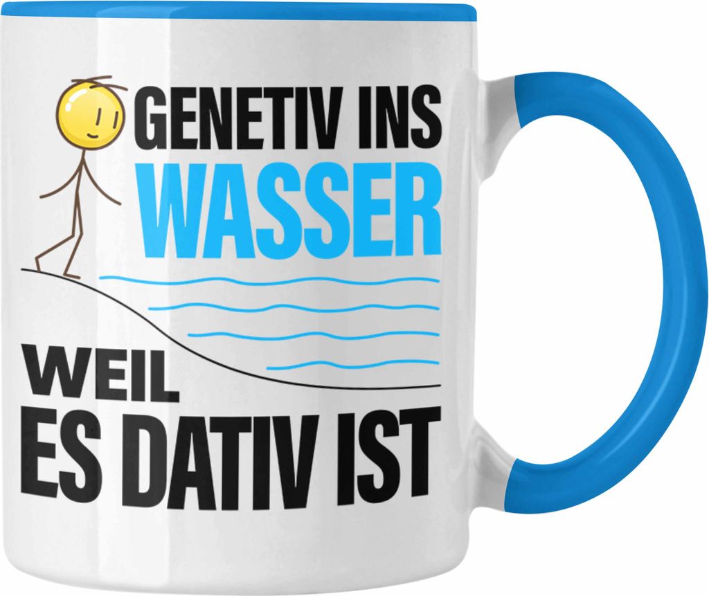 Trendation - Genitiv Ins Wasser Weill Es Dativ Ist Tasse Grammatik Deutsch Lehrer Witz Grundschule Geschenkidee (Blau)