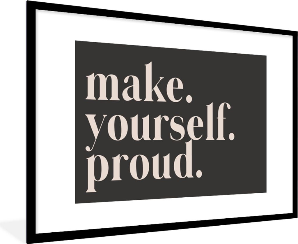 MuchoWow Gerahmtes Poster Zitate - Mach dich stolz - Selbstliebe - Selbstvertrauen - Text 90x60 cm - Poster mit Schwarzem Bilderrahmen Wandposter...