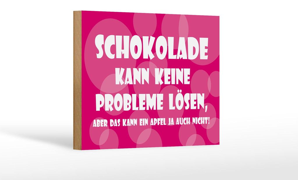 Holzschild Spruch 18x12cm Schokolade kann keine Probleme