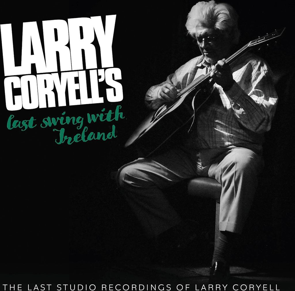 Larry Coryell's Last Swing With Ireland