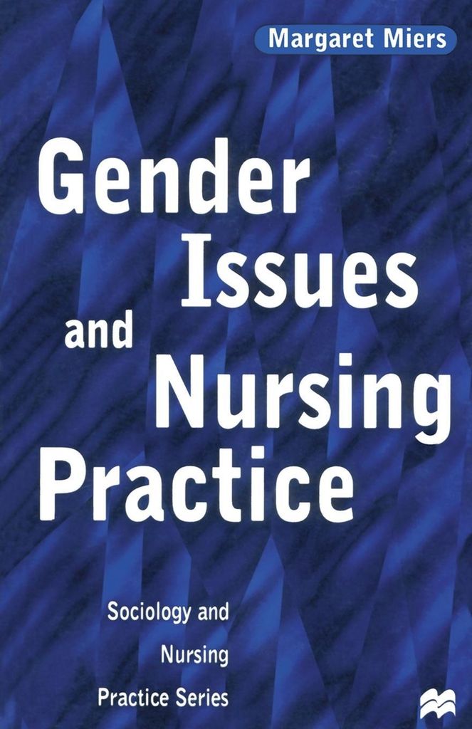 Gender Issues and Nursing Practice, Miers, Margaret New,,