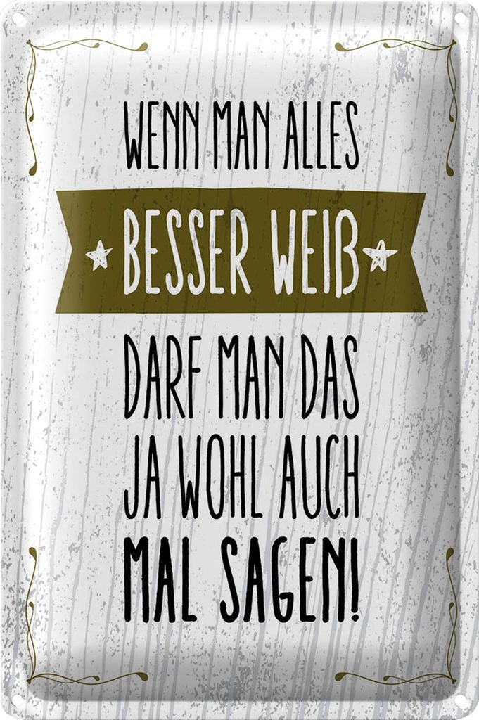 Blechschild Spruch Wenn man alles besser weiß sagen 20x30cm
