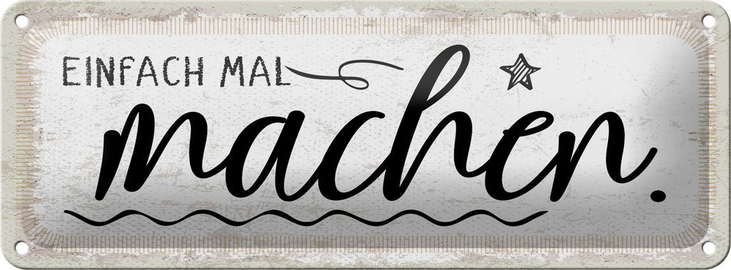 Blechschild Einfach mal machen, 27 x 10 cm, Blechschilder Spruch Glück Weisheit