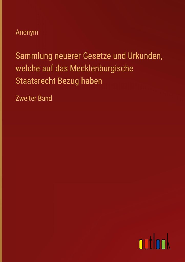 Sammlung neuerer Gesetze und Urkunden, welche auf das Mecklenburgische Staatsrecht Bezug haben