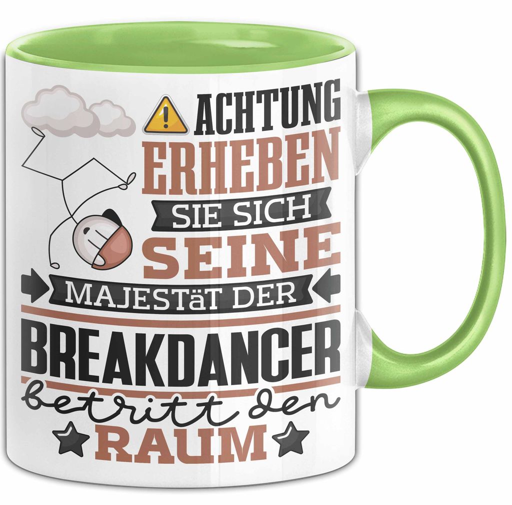 Breakdancer Geschenk Tasse Lustiger Spruch Erheben Sie Sich Der Breakdancer Betritt den Raum (Grün)