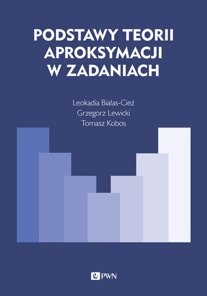 Podstawy teorii aproksymacji w zadaniach - Leokadia Białas-Cież, Tomasz Kobos, Grzegorz Lewicki (Literatur auf Polnisch)