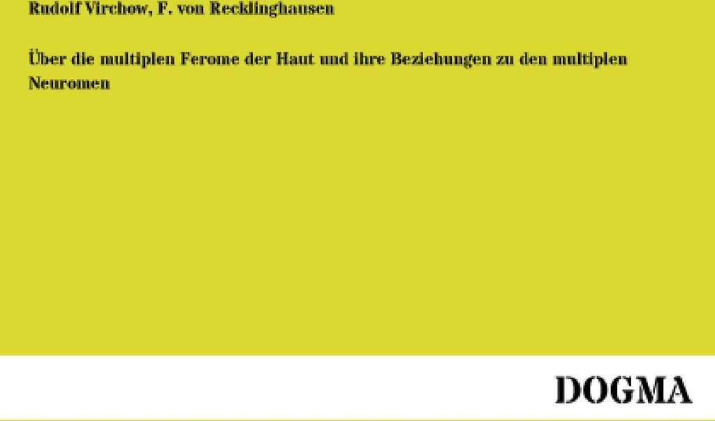 Über die multiplen Ferome der Haut und ihre Beziehungen zu den multiplen Neuromen