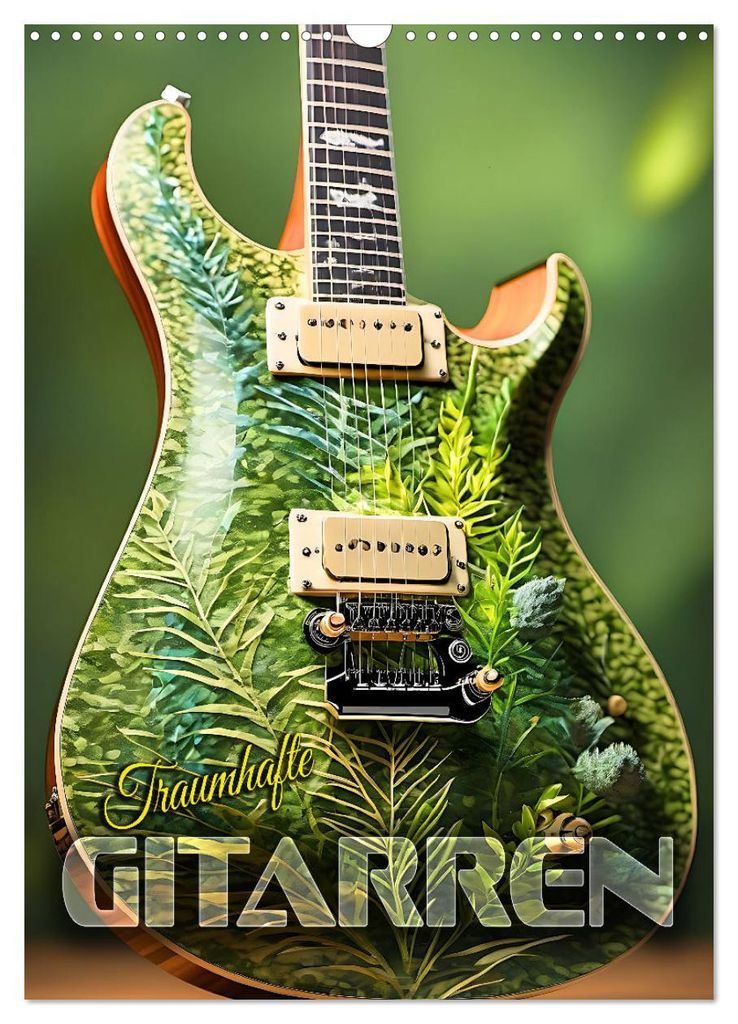 Traumhafte Gitarren (Wandkalender 2027 DIN A3 hoch), CALVENDO Monatskalender