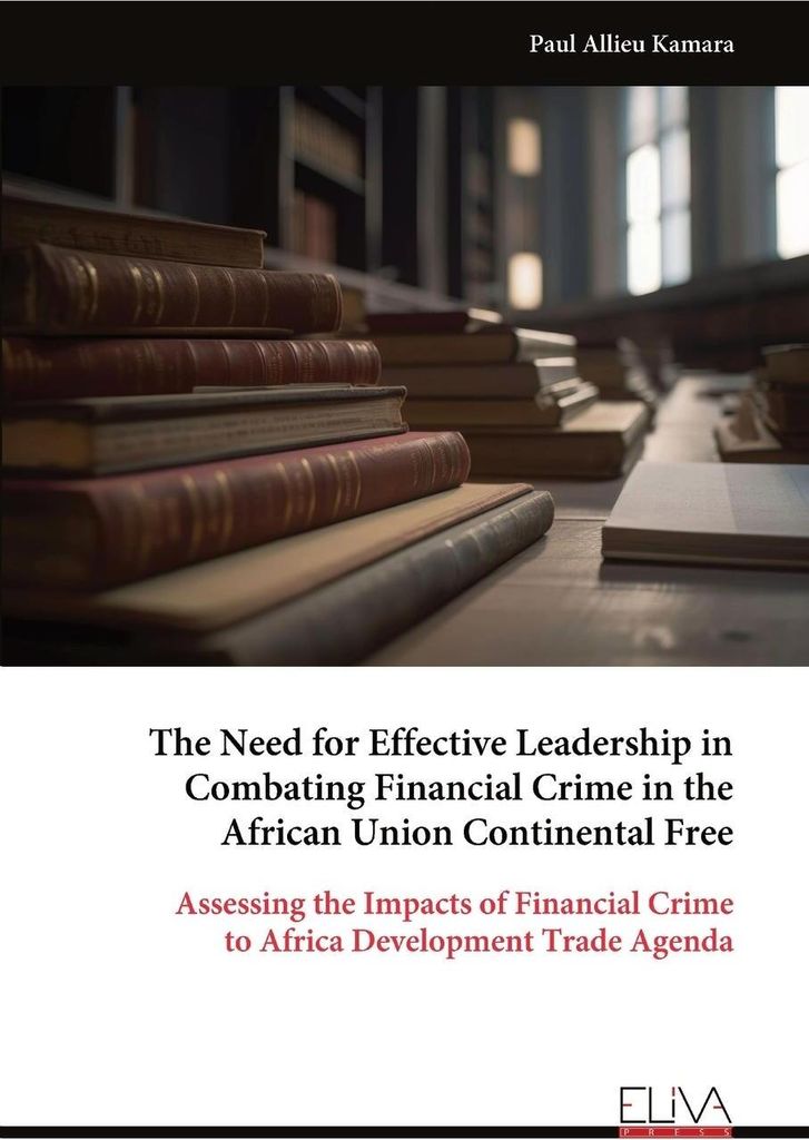 The Need for Effective Leadership in Combating Financial Crime in the African Union Continental Free