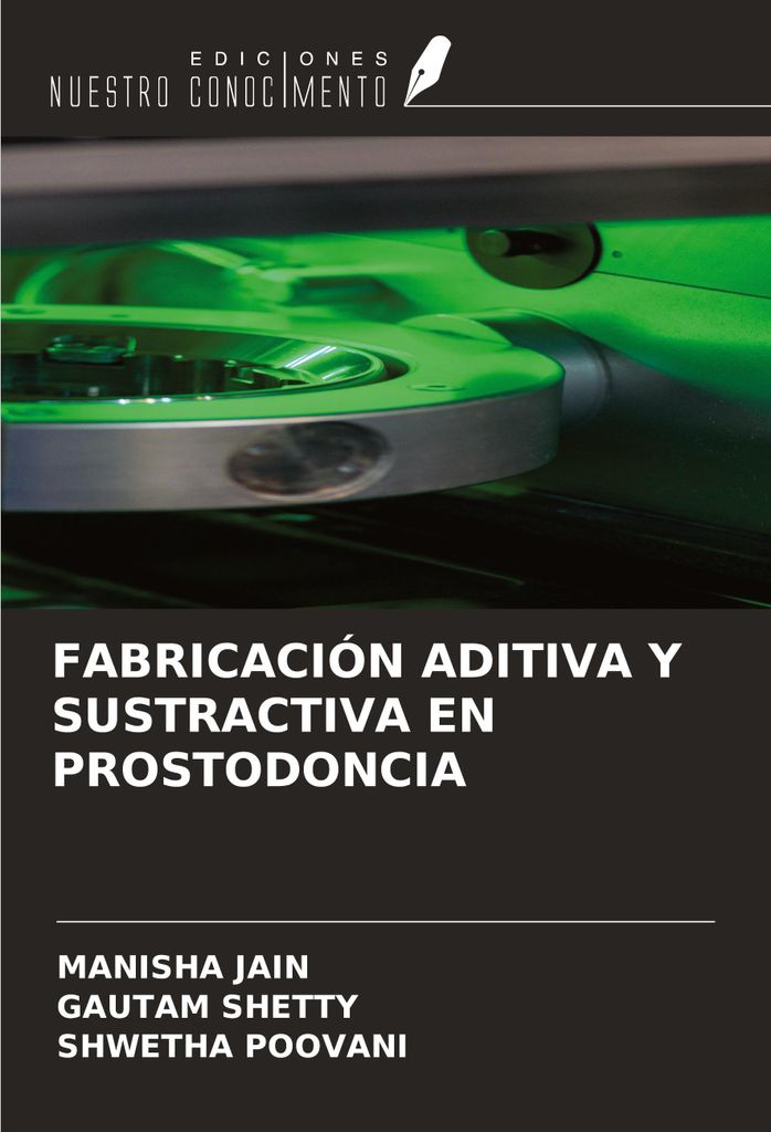 Fabricación Aditiva Y Sustractiva En Prostodoncia