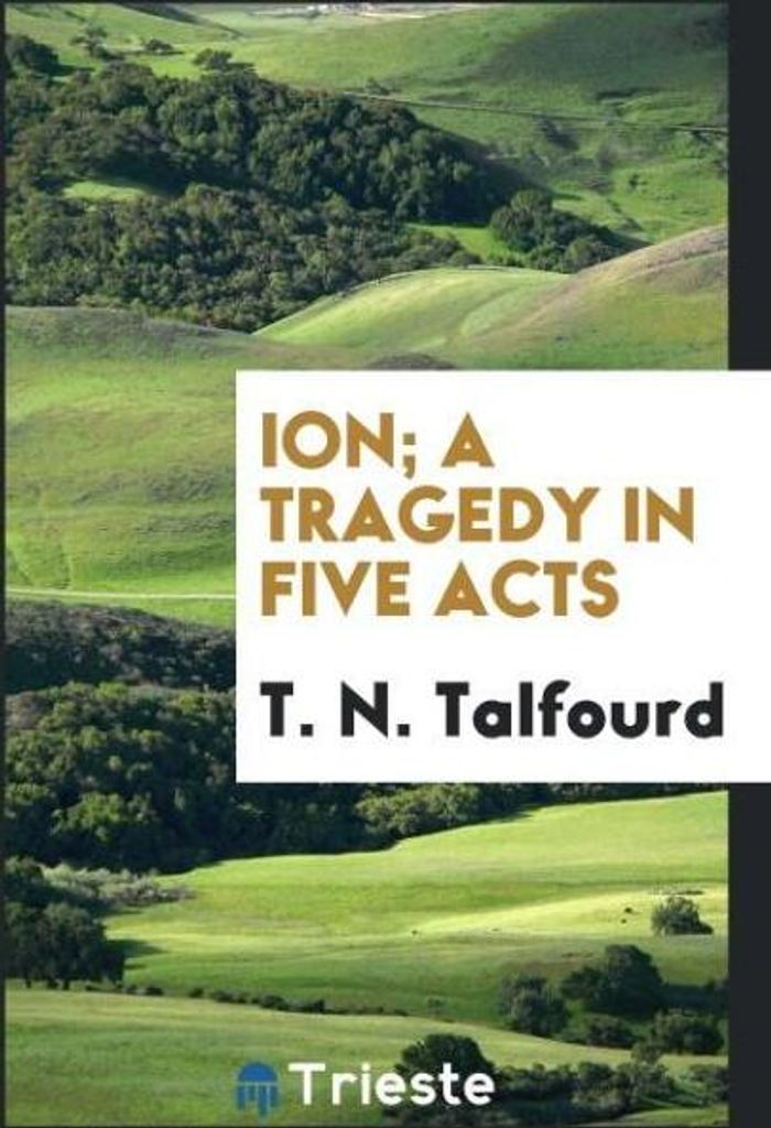 Ion; a tragedy in five acts