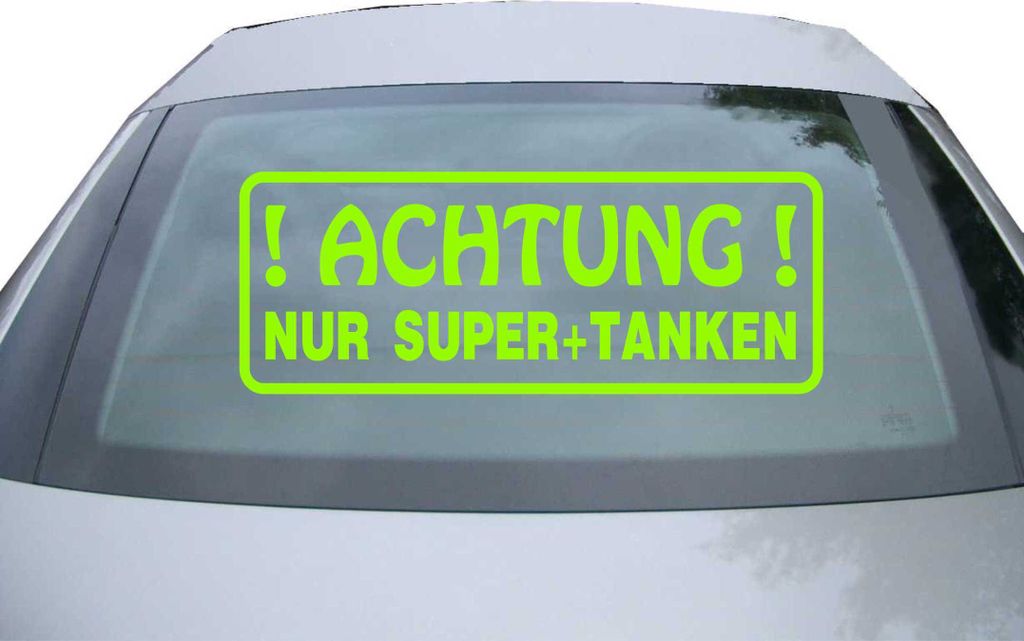 Indigos UG - Aufkleber Heckscheibe & Motorklappe DE2367 - neongrün - 600x228 mm - ACHTUNG! Nur Super+ tanken - Auto Scheiben Fenster Heckklappe Tu...