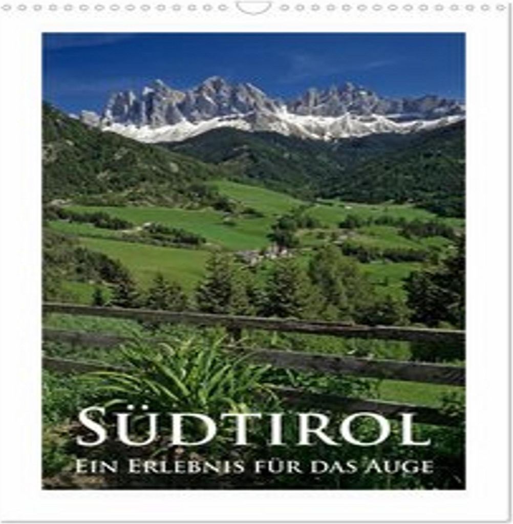 Südtirol - Ein Erlebnis für das Auge (Wandkalender 2026 DIN A3 hoch), CALVENDO Monatskalender