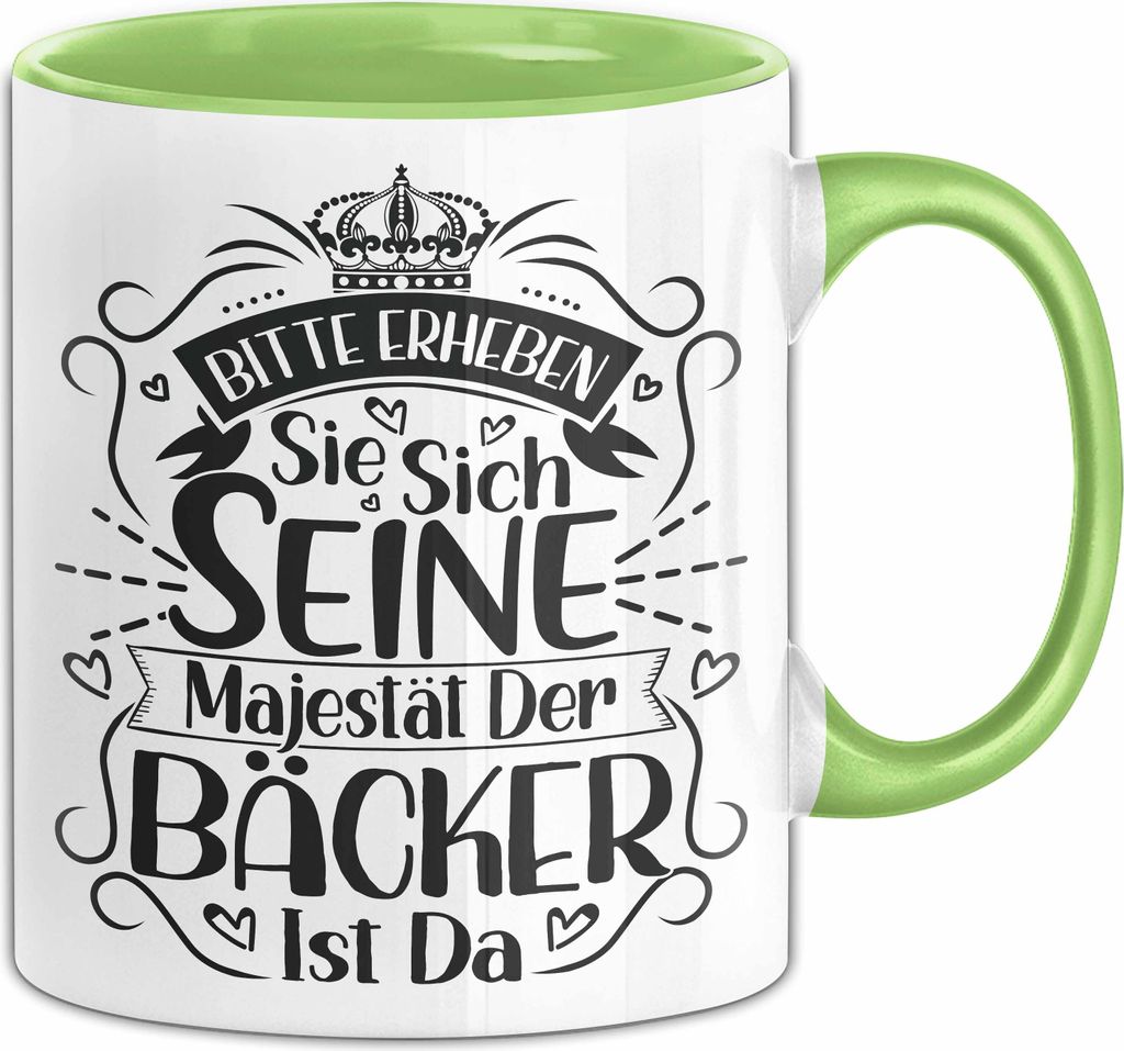 Bäcker Tasse Geschenk Bitte Erheben Sie Sich Seine Majestät Der Bäcker Ist Da Kaffee-Becher (Grün)