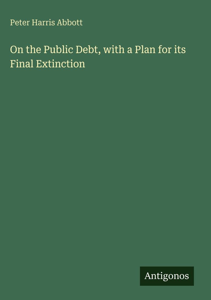 On the Public Debt, with a Plan for its Final Extinction