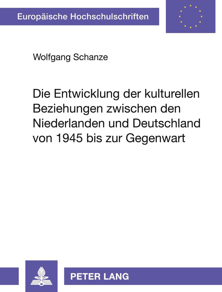 Die Entwicklung der kulturellen Beziehungen zwischen den Niederlanden und Deutschland von 1945 bis zur Gegenwart