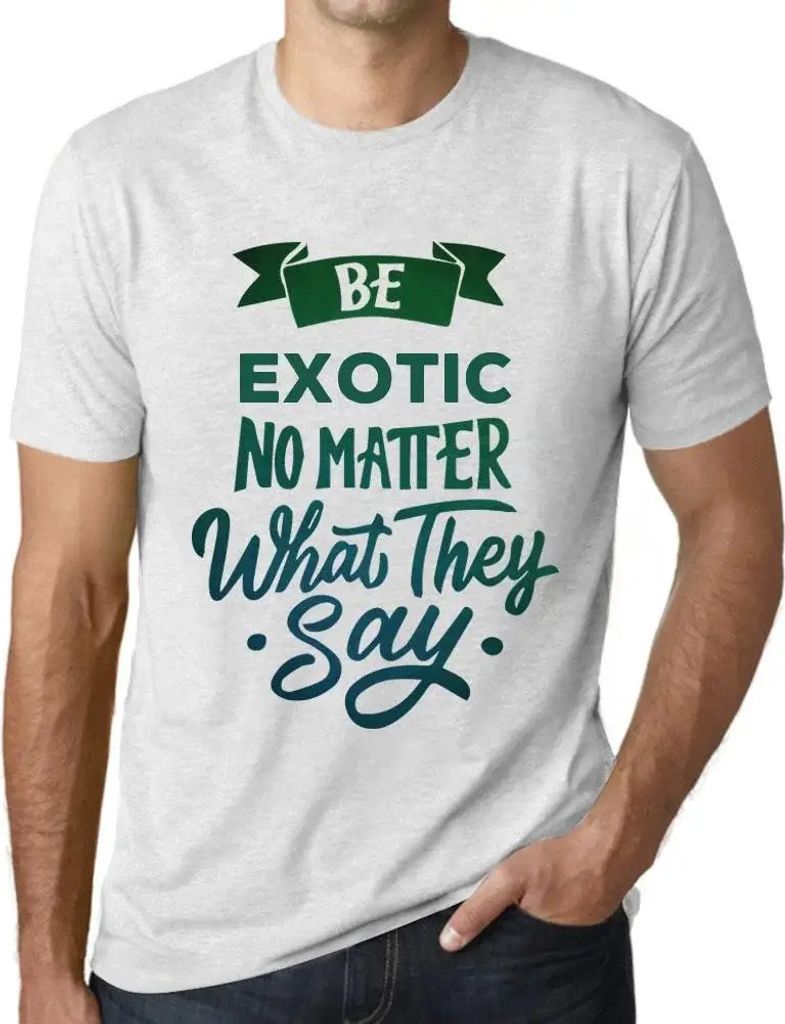 Herren Grafik T-Shirt Sei exotisch egal was sie sagen – Be Exotic No Matter What They Say – Öko-Verantwortlich Vintage Jahrgang Kurzarm Lustig...