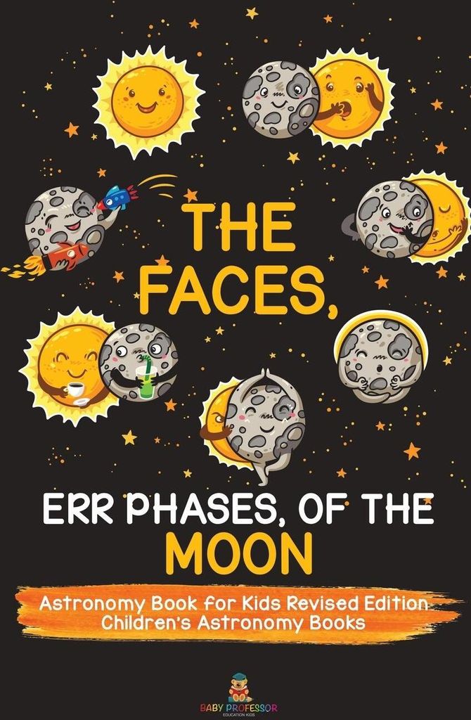 The Faces, Err Phases, of the Moon - Astronomy Book for Kids Revised Edition | Children's Astronomy Books