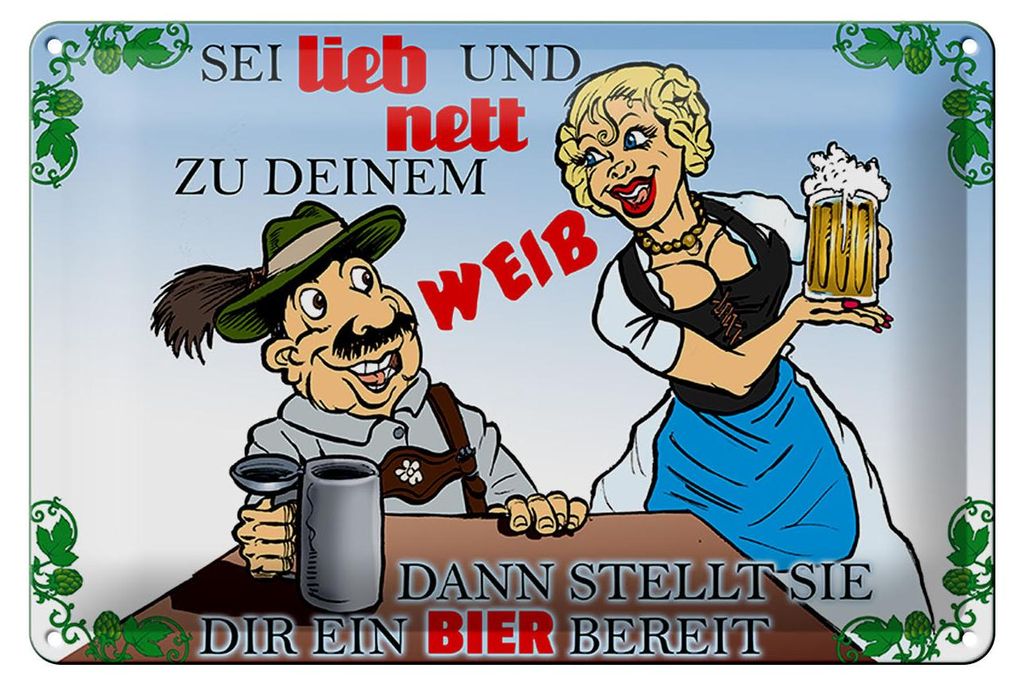 Blechschild Alkohol 30x20cm sei lieb nett zu deinem Weib