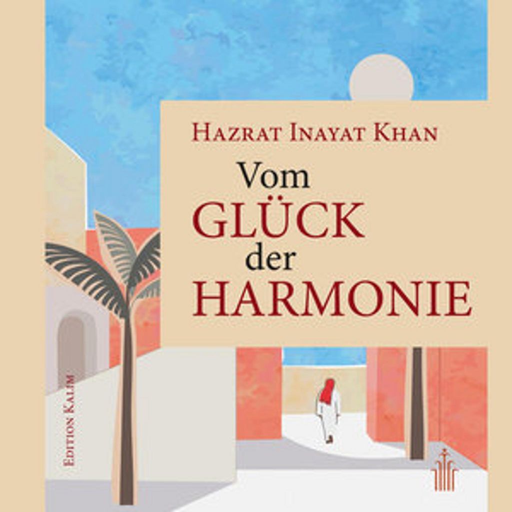 Hazrat Inayat Khan: Philosophie der Harmonie – Neu editierte Ausgabe, Edition Kalim