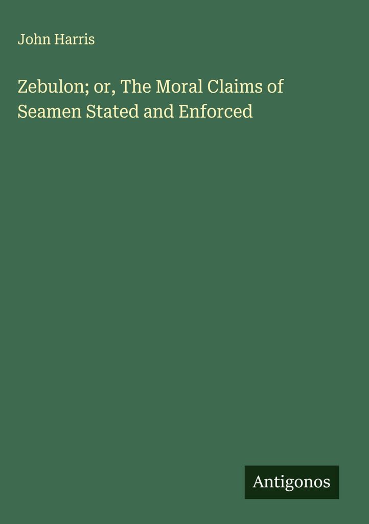Zebulon; or, The Moral Claims of Seamen Stated and Enforced