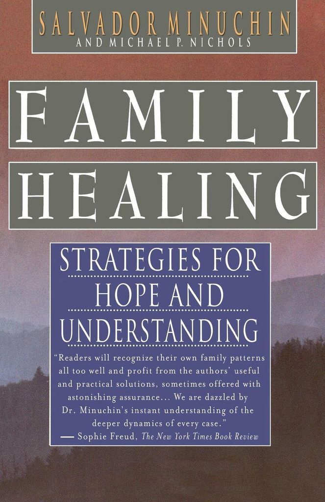 Family Healing: Strategies for Hope and Understanding. Minuchin, Salvador.