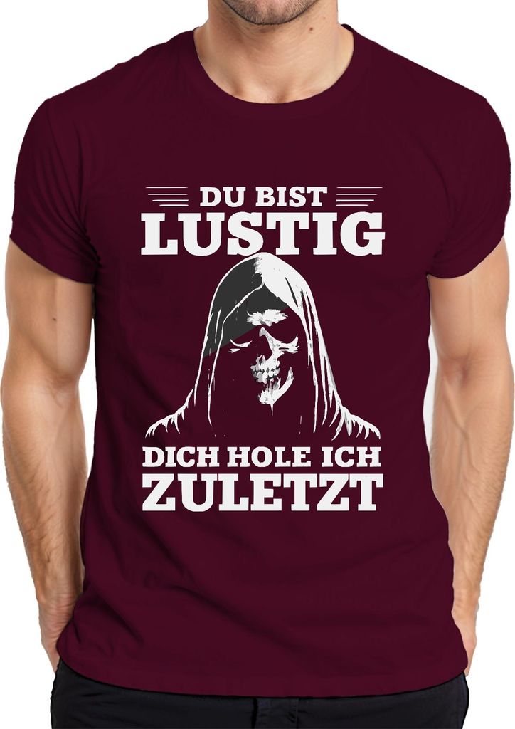 Du bist lustig dich hole ich zuletzt sarkastisch gruselig Gothic Herren T-Shirt, Burgundy, L