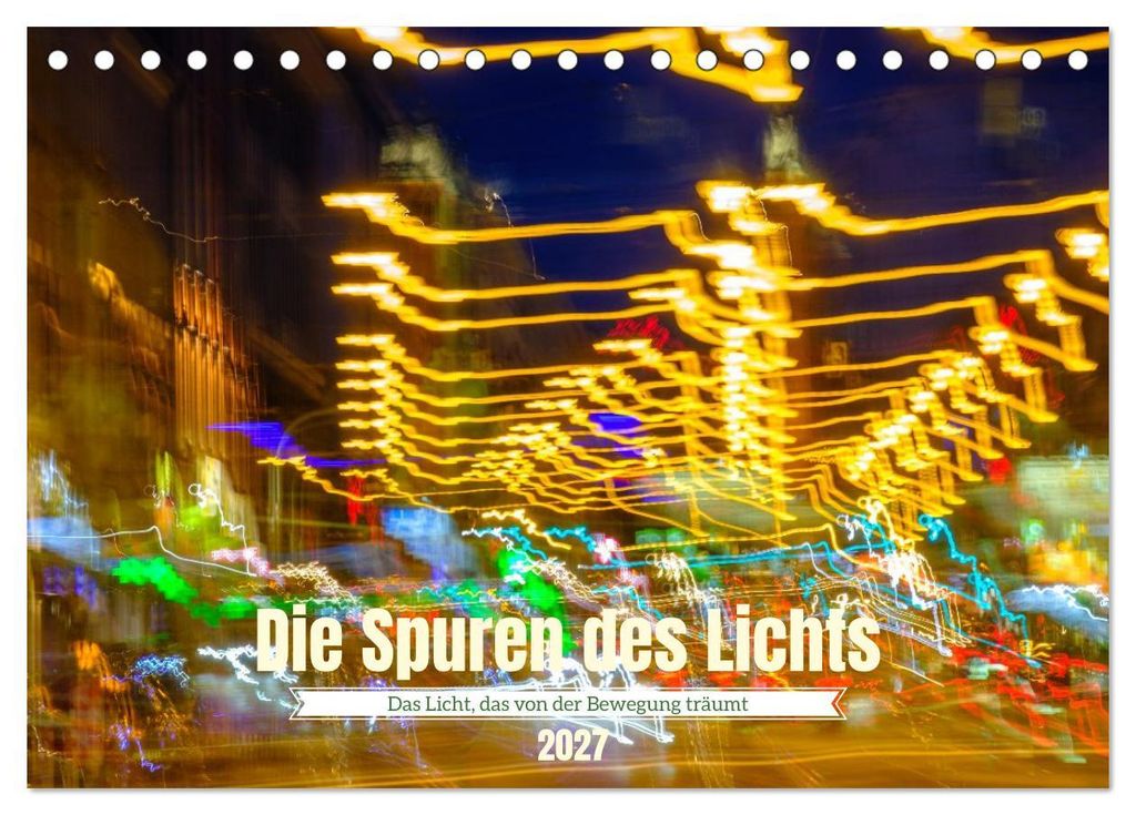 Die Spuren des Lichts (Tischkalender 2027 DIN A5 quer), CALVENDO Monatskalender