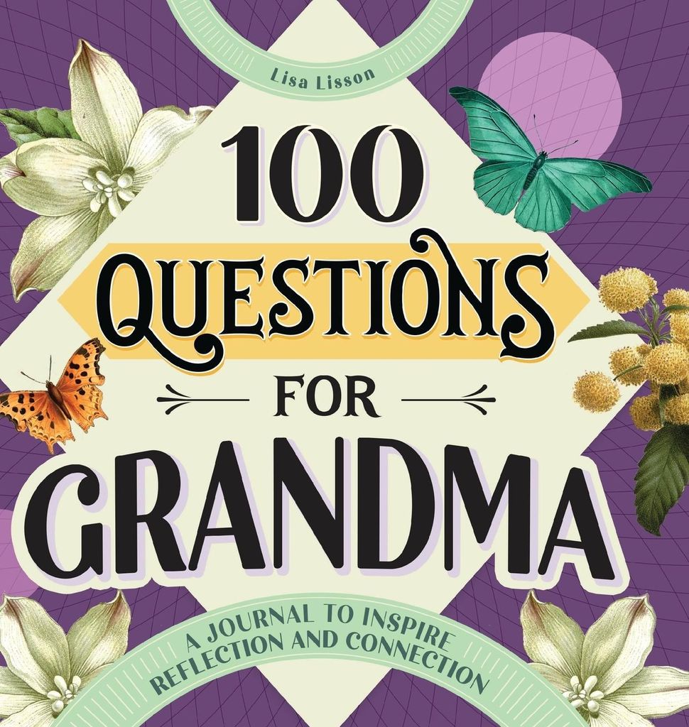 100 Questions for Grandma: A Journal to Inspire Reflection and Connection
