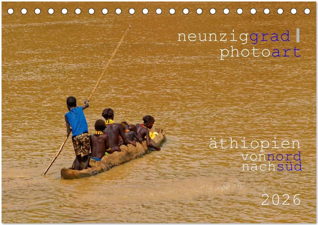 neunziggrad photoart: äthiopien von nord nach süd (Tischkalender 2026 DIN A5 quer), CALVENDO Monatskalender