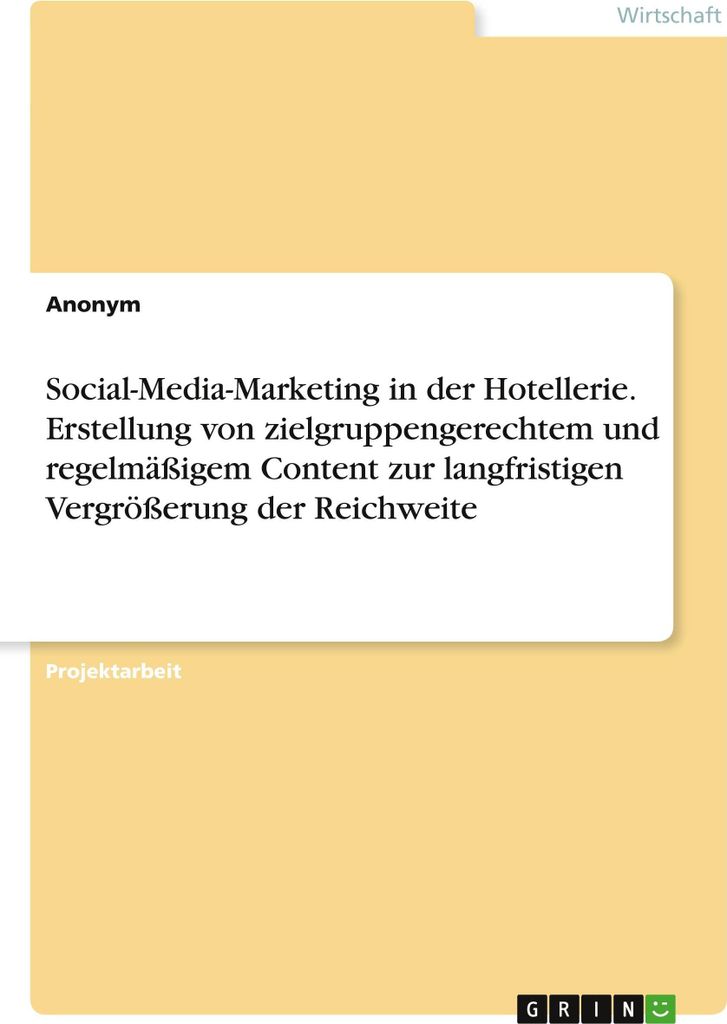 Social-Media-Marketing in der Hotellerie. Erstellung von zielgruppengerechtem und regelmäßigem Content zur langfristigen Vergrößerung der Reich...